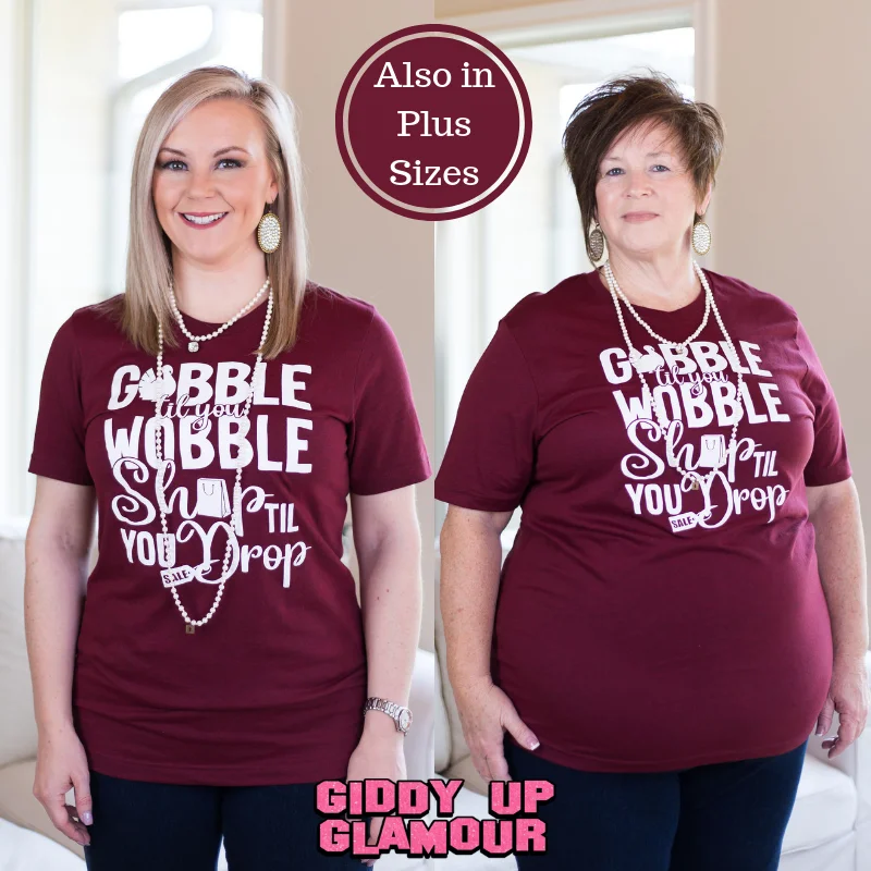 Last Chance Size Small | Gobble Til You Wobble Shop Til You Drop Short Sleeve Tee Shirt in Maroon