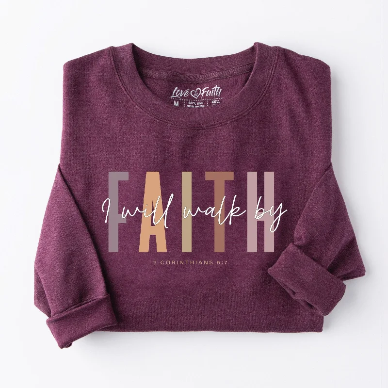 I Will Walk by Faith Sweatshirt